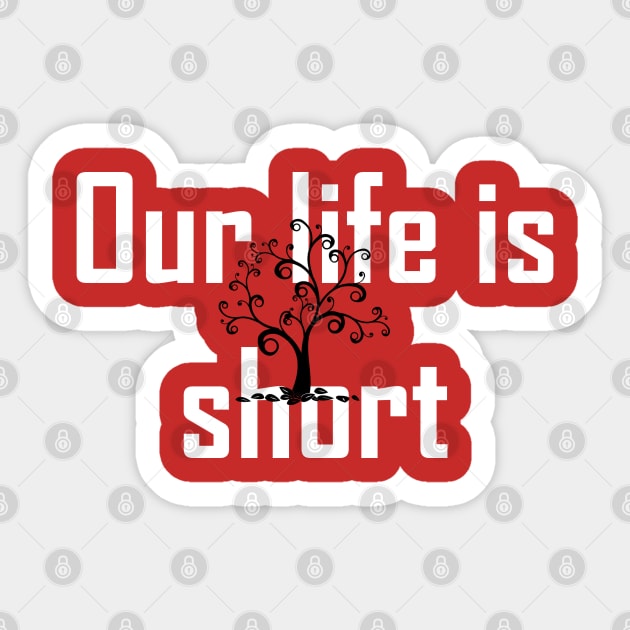 Our life is short Sticker by busines_night